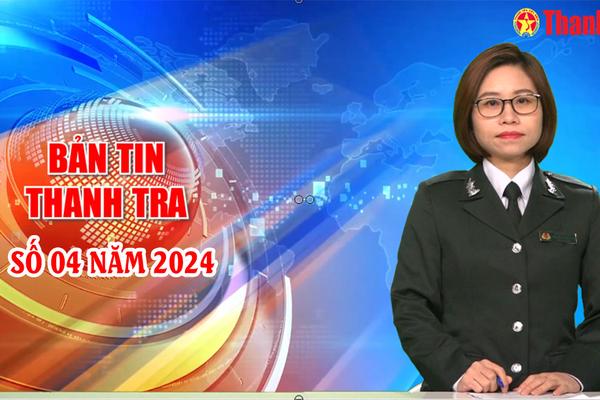 Bản tin Thanh tra số 4 năm 2024