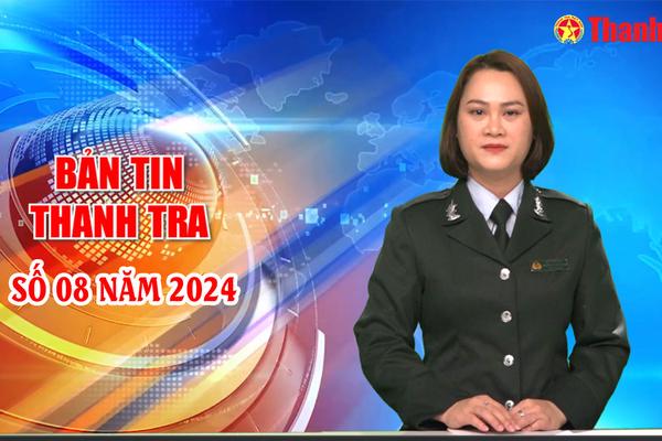 Bản tin Thanh tra số 8 năm 2024