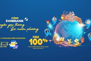 Eximbank triển khai chương trình ưu đãi phí ”Cùng Eximbank chuyên yêu thương- Đi muôn phương"