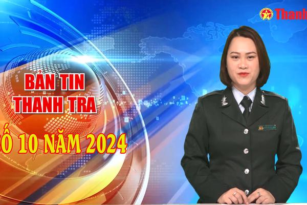 Bản tin Thanh tra số 10 năm 2024