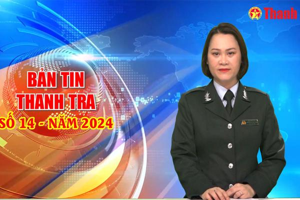 Bản tin Thanh tra số 14 năm 2024