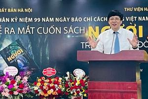 Nhà báo Hồ Quang Lợi ra mắt sách mới nhân dịp kỷ niệm 99 năm Ngày Báo chí Cách mạng Việt Nam