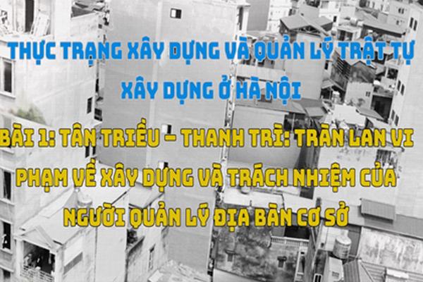 Tân Triều, Thanh Trì, Hà Nội: Tràn lan vi phạm về xây dựng và trách nhiệm của người quản lý địa bàn cơ sở