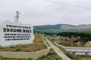 Bộ NN&PTNT thành lập ban chỉ đạo để "thúc" tiến độ dự án hồ chứa nước Bản Mồng