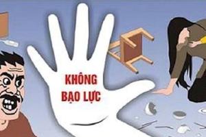 Cần mạnh mẽ lên án và tố giác các hành vi bạo lực gia đình