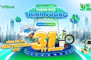 Mừng sinh nhật 31 tuổi, VPBank tặng hàng triệu quà khủng lên tới 31 tỷ đồng đến khách hàng