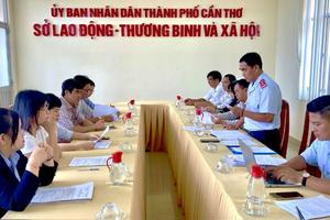 Sở Lao động, Thương binh và Xã hội Cần Thơ công bố kết luận 3 cuộc thanh tra