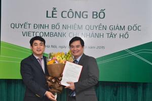 Bổ nhiệm Quyền Giám đốc Vietcombank Tây Hồ  	