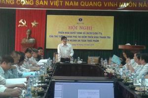 Triển khai quyết định về thí điểm thanh tra chuyên ngành an toàn thực phẩm