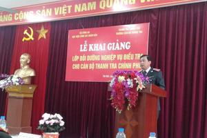 Khai giảng lớp nghiệp vụ điều tra cho cán bộ Thanh tra Chính phủ