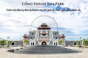 Asia Park: điều gì cuốn hút trong công viên chục ngàn tỷ?