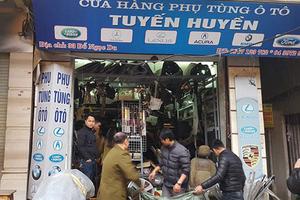 Hàng loạt cửa hàng bán phụ tùng ôtô cũ tiếp tục bị "sờ gáy"