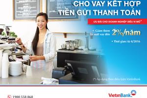 Doanh nghiệp siêu vi mô gửi tiền tại VietinBank được vay ưu đãi lãi suất