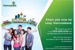 Triển khai khuyến mại lớn “Khám phá mùa hè cùng Vietcombank”
