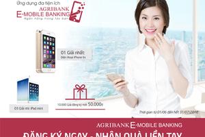“Đăng ký ngay - Nhận quà liền tay” cùng ứng dụng Agribank E-Mobile Banking