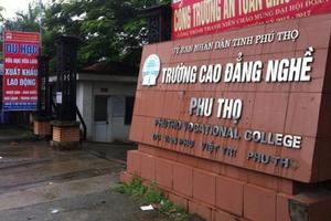 Sai phạm “chồng” sai phạm tại Trường Cao đẳng nghề Phú Thọ