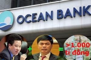 Đại án Oceanbank: 'Nướng' ngàn tỉ để mưu lợi cá nhân