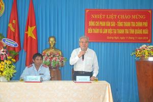Tổng Thanh tra: Thăm và làm việc tại Thanh tra tỉnh Quảng Ngãi