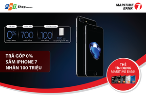Sắm iPhone 7, nhận quà tặng tới hơn 100 triệu đồng với thẻ tín dụng Maritime Bank