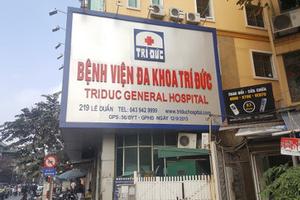 Công bố nguyên nhân 2 ca tử vong sau gây mê tại Bệnh viện Trí Đức