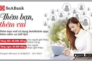 SeABank triển khai chương trình "thêm bạn, thêm vui"