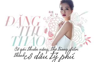 Đặng Thu Thảo: Cô gái thuần nông, thợ trang điểm thành cô dâu tỷ phú