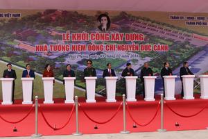 Khởi công Nhà Tưởng niệm đồng chí Nguyễn Đức Cảnh