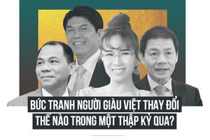 Bức tranh người giàu Việt thay đổi thế nào trong một thập kỷ qua