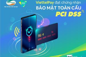  ViettelPay đạt chứng nhận bảo mật toàn cầu PCI DSS