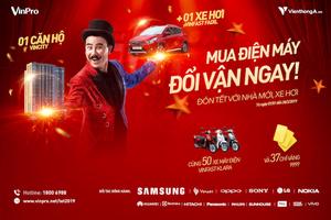 Trúng ngay combo “nhà VinCity và xe VinFast” khi mua hàng điện máy tại VinPro, Viễn Thông A 