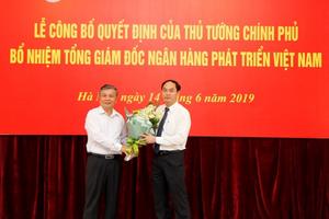 Bổ nhiệm Tổng Giám đốc Ngân hàng Phát triển Việt Nam