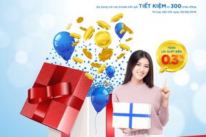 Lãi suất hấp dẫn từ chương trình gửi tiết kiệm "Gắn kết hôm nay, tặng ngay lãi suất"