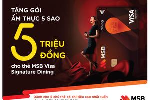 MSB tặng gói ẩm thực 5 triệu đồng cho chủ thẻ Visa Signature Dining