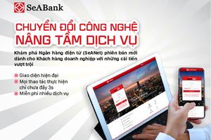 SEABANK ra mắt SeANet phiên bản mới với nhiều tính năng ưu việt cho doanh nghiệp