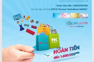 Hoàn đến 1,6 triệu đồng cho chủ thẻ VietinBank E-Partner Napas