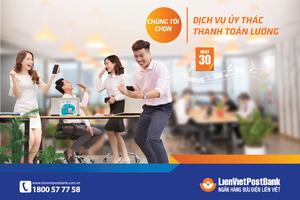 Dịch vụ ủy thác thanh toán lương của LienVietPostBank - giải pháp dành cho doanh nghiệp
