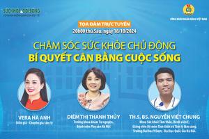 Tọa đàm trực tuyến “Chăm sóc sức khỏe chủ động - Bí quyết cân bằng cuộc sống”