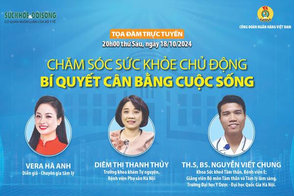 Tọa đàm trực tuyến “Chăm sóc sức khỏe chủ động - Bí quyết cân bằng cuộc sống”