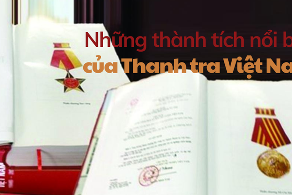 Những thành tích nổi bật của ngành Thanh tra Việt Nam trong các thời kỳ cách mạng của đất nước