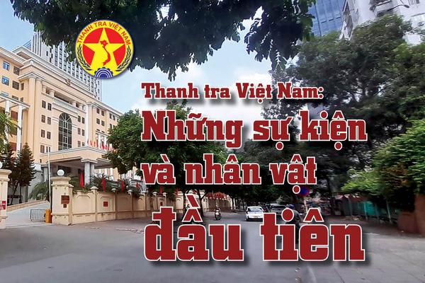 Thanh tra Việt Nam: Những sự kiện và nhân vật đầu tiên