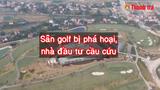 Sân golf bị phá hoại, nhà đầu tư cầu cứu