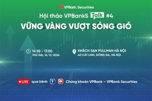 VPBankS Talk 04 với chủ đề “Vững vàng vượt sóng gió” có gì đặc biệt?