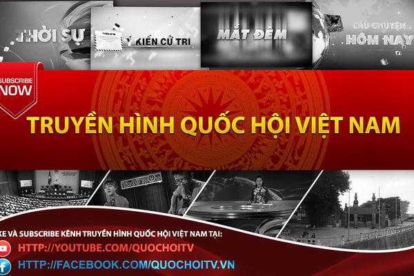 Viện Nghiên cứu lập pháp và Truyền hình Quốc hội kết thúc hoạt động từ 15/1