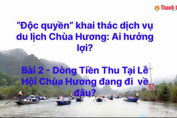 Bài 2: Dòng tiền thu tại Lễ hội Chùa Hương đang đi về đâu?