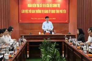 Đoàn kiểm tra 1910 của Bộ Chính trị làm việc tại Phú Yên