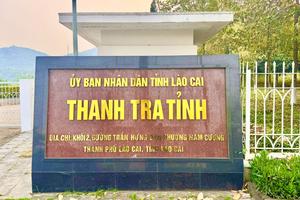Lào Cai: Kết thúc hoạt động Thanh tra cấp huyện và Thanh tra sở kể từ ngày 1/7/2025