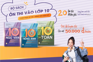 Chinh phục kỳ thi vào lớp 10 theo chương trình mới
