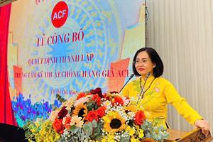 Quỹ Chống hàng giả: Công bố quyết định thành lập Trung tâm Kỹ thuật Chống hàng giả ACF