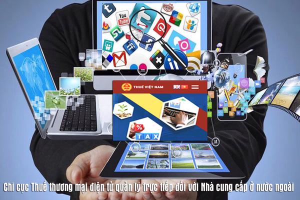 Từ ngày 19/5 điều chỉnh cơ quan thuế quản lý trực tiếp đối với nhà cung cấp ở nước ngoài