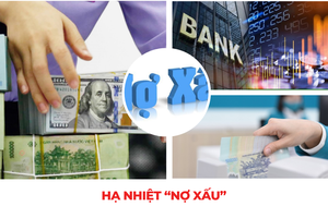 Nợ xấu ngân hàng tăng “nóng’: Hạ nhiệt cách nào?